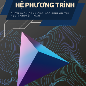 Hệ phương trình thực chiến trong đề thi chuyên và HSG